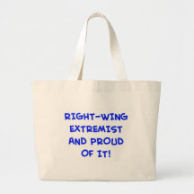 RIGHT-WING EXTREMIST AND PROUD OF IT! BAG