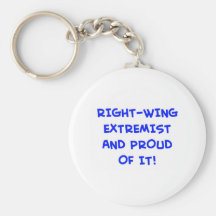 RIGHT-WING EXTREMIST AND PROUD OF IT! KEY CHAIN