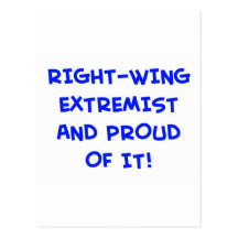 RIGHT-WING EXTREMIST AND PROUD OF IT! POST CARD