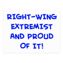 RIGHT-WING EXTREMIST AND PROUD OF IT! POSTCARD