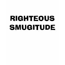 RIGHTEOUS SMUGITUDE - Shirt