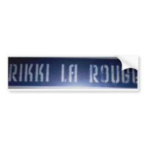 RIKKI LA ROUGE Bumper Sticker bumper stickers by rikkilarougestore RIKKI LA ROUGE Bumper Sticker bumper stickers