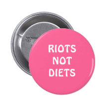 "Riots Not Diets" Button
