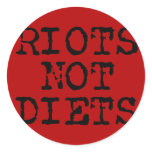 Riots Not Diets Round Sticker