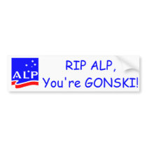 RIP ALP, you're GONSKI! Bumper Sticker