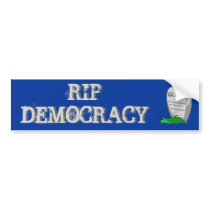 RIP Democracy bumper stickers by ObamaWatch RIP Democracy bumper stickers