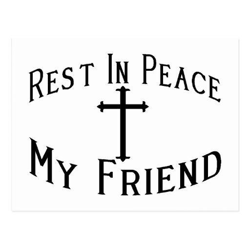 RIP My Friend Postcard Zazzle