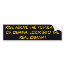 Rise above the popularity of Obama, look into t... bumper stickers by jenniekurono Rise above the popularity of Obama, look into t... bumper stickers