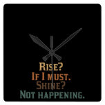 Rise and Shine? umm. No. Clock