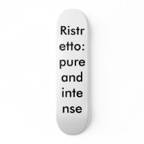 Ristretto Skateboard