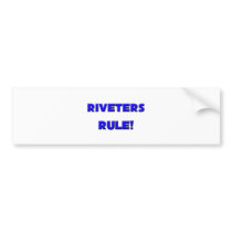 Riveters Rule! bumper stickers by professions Riveters Rule! bumper stickers
