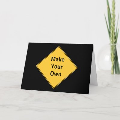    Funny Sign on Road Sign  Make Your Own Greeting Card Blank From Zazzle Com