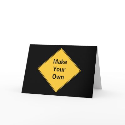    Funny Sign on Road Sign  Make Your Own Greeting Card Blank From Zazzle Com