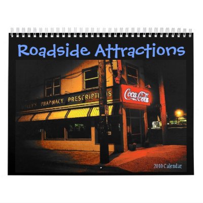 Roadside Attractions 2010 Calendar Roadside Attractions 2010 Calendar