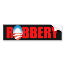 Robbery Anti Obama bumper stickers by Megatudes Robbery Anti Obama bumper stickers