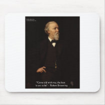 Robert Browning "Grow Old" Love Quote Gifts & Tees Mousepad