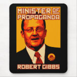 Robert Gibbs Minister of Propaganda Mousepads