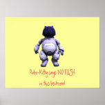 Robo-Kitty says NO FISH in this bedroom! posters