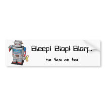 ROBOT, Bleep! Blop! Blorp!, no tax on tea bumper stickers