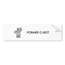 robot, FORMER O-BOT bumper stickers by teajay27 robot, FORMER O-BOT bumper stickers