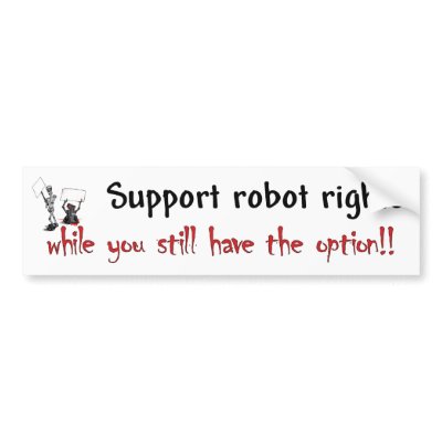 Robot Rights Bumper Bumper Stickers by willlapuerta