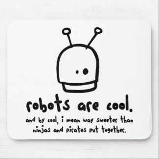 Robots Are Cool Mousepad