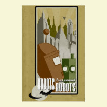 Robots! I was promised robots! posters