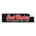 Rock Climbers Do it against The Wall bumper stickers