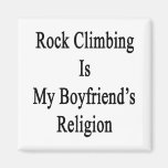Rock Climbing Is My Boyfriend's Religion Fridge Magnets