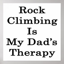 Rock Climbing Is My Dad's Therapy Posters