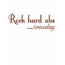Rock Hard Abs... Someday t-shirts by TeewitMaternity Rock Hard Abs... Someday t-shirts