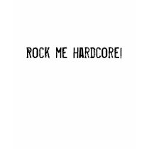 Rock me hardcore! t-shirts by mnhfleury Rock me hardcore! t-shirts