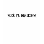 Rock me hardcore! t-shirts