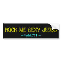 ROCK ME SEXY JESUS -- Bumper Sticker