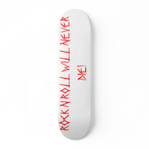 rock n roll will never die skateboards