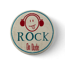 Rock on Dude buttons
