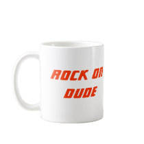 Rock On Dude mugs by ksabey Rock On Dude mugs