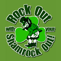 Rock Out With Your Shamrock Out! t-shirts by Shamrockz Rock Out With Your Shamrock Out! t-shirts
