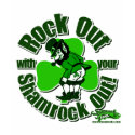 Rock Out With Your Shamrock Out! t-shirts