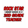 Rock Star...3rd Grade Teacher Shirts