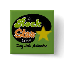 Rock Star By Night - Day Job Animator Pinback Buttons