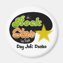 Rock Star By Night - Day Job Doctor Refrigerator Magnet