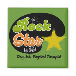 Rock Star By Night - Day Job Physical Therapist Magnets