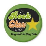 Rock Star By Night - Day Job X-Ray Tech Magnet