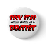 Rock Star...Dentist Buttons