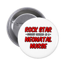 Rock Star...Neonatal Nurse Buttons