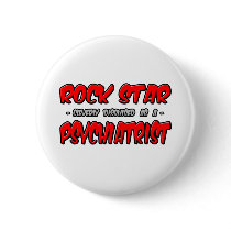 Rock Star...Psychiatrist buttons
