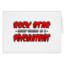 Rock Star...Psychiatrist cards by Psychiatrist_Shirts Rock Star...Psychiatrist cards