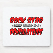 Rock Star...Psychiatrist mousepads by Psychiatrist_Shirts Rock Star...Psychiatrist mousepads
