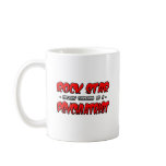 Rock Star...Psychiatrist mugs